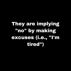 They are implying _no_ by making excuses (i.e., _I'm tired_) (1)